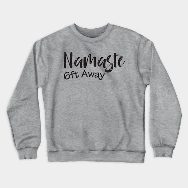 Namaste 6Ft Away Crewneck Sweatshirt by BadrooGraphics Store